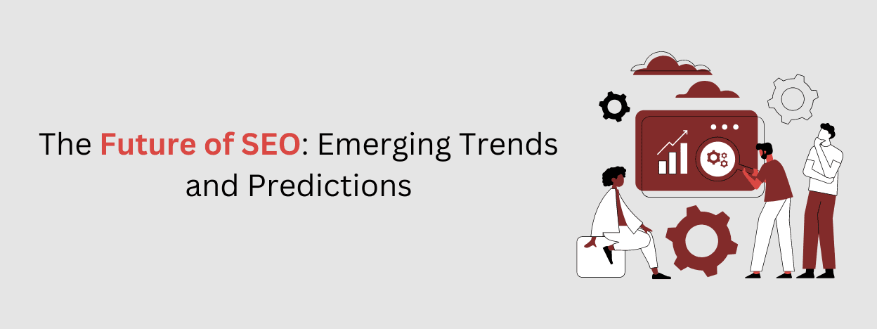 The Future of SEO: Emerging Trends and Predictions