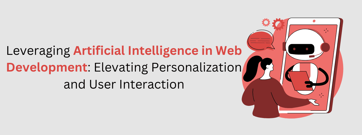 Leveraging Artificial Intelligence in Web Development: Elevating Personalization and User Interaction